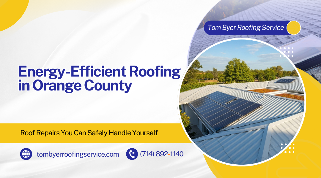 Energy-Efficient Roofing in Orange County